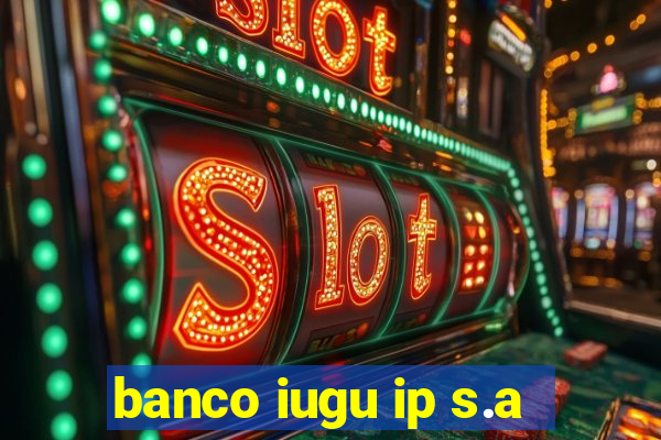 banco iugu ip s.a